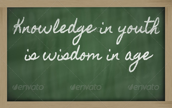 expression - Knowledge in youth is wisdom in age - It takes all - Stock Photo - Images
