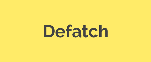 Defatch