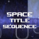 Space Title Sequence Space Title Sequence - VideoHive Item for Sale