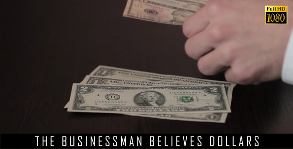 The Businessman Believes Dollars 11 The Businessman Believes Dollars 11