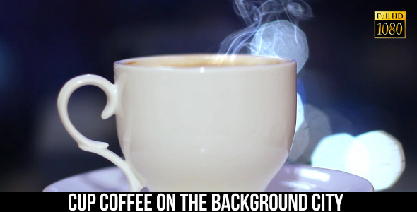 Cup Coffee On The Background City 3 Cup Coffee On The Background City 3