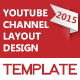 2015 YouTube Channel Layout Design Template 2015 YouTube Channel Layout Design Template - GraphicRiver Item for Sale