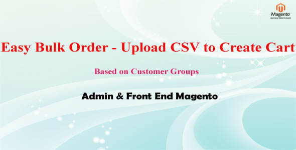 Easy Bulk Order - Upload CSV to Create Cart Admin & Front end Magento