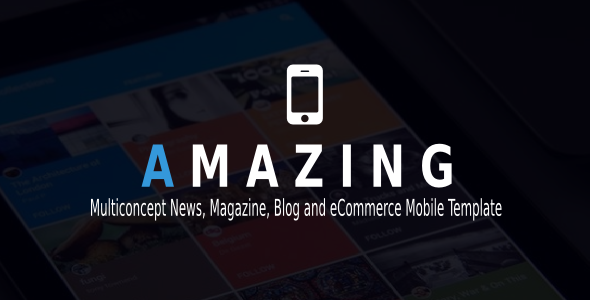 Amazing - Multiconcept News, Magazine, Blog and eCommerce Mobile Template