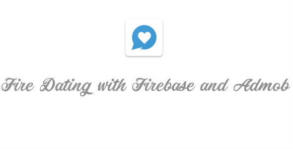 Fire Chat and Dating with Firebase and Admob