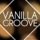 VanillaGroove