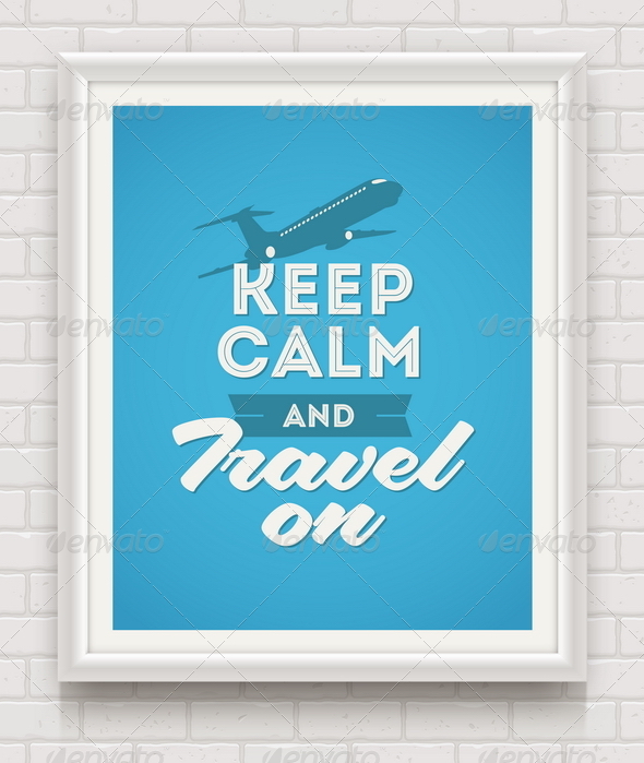 GraphicRiver Keep Calm and Travel on Poster in Frame 8120408 GraphicRiver Keep Calm and Travel on Poster in Frame 8120408